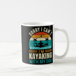 Taza De Café Lo siento, no puedo, estoy en kayak con mi perro d