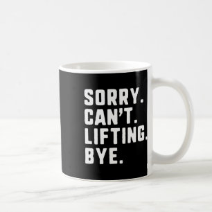 Taza De Café Lo siento, no puedo levantar el botón de elevación