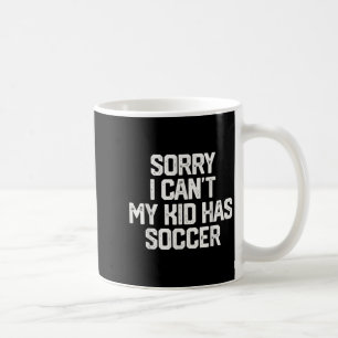 Taza De Café Lo siento, no puedo, mi hijo tiene fútbol, diverti