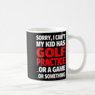 Taza De Café Lo siento, no puedo, mi hijo tiene práctica de gol