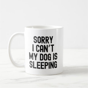 Taza De Café Lo siento no puedo mi perro está durmiendo diseño 