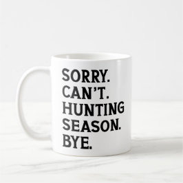 Taza De Café Lo siento, no puedo, temporada de caza, adiós, div