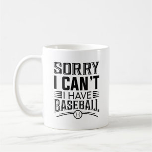 Taza De Café Lo siento, no puedo tener béisbol