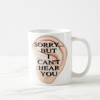 Taza De Café lo siento, pero no puedo oírte tonterías.