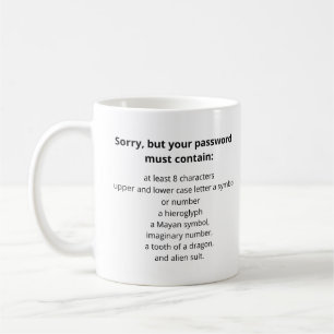 Taza De Café Lo siento, pero su contraseña debe tener efectos g