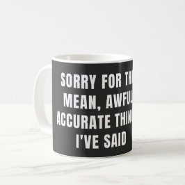 Taza De Café Lo siento por lo miserable que he dicho