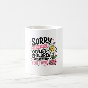 Taza De Café Lo siento por tus hijos Lindo Divertido Mamá madre