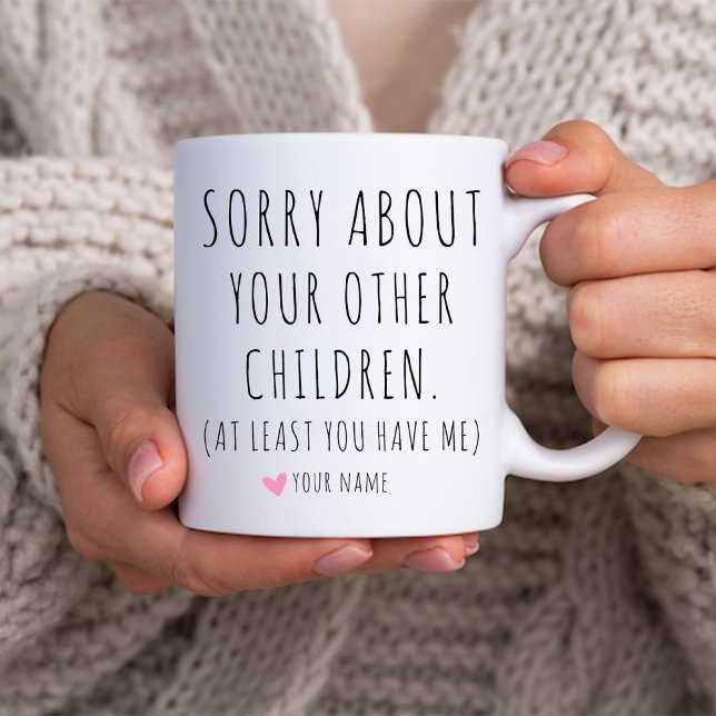 Taza De Café Lo Siento Por Tus Otros Hijos Divertido Cumpleaños (Sorry About Your Other Children. Funny Mom Birthday Coffee Mug)