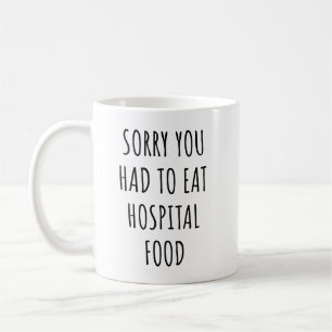 Taza De Café Lo siento que hayas tenido que comer comida de hos