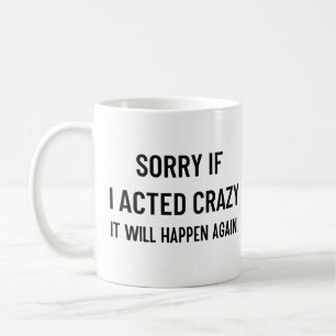 Taza De Café Lo siento si actué loco volverá a pasar.