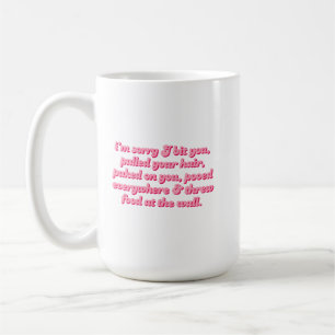 Taza De Café Lo siento, te mordí, vomité, cagué y tiré comida