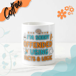 Taza De Café Lo siento, te ofendí usando hechos y lógica