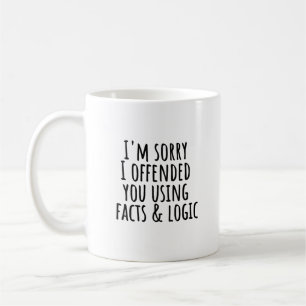 Taza De Café Lo siento, te ofendí usando hechos y lógica divert
