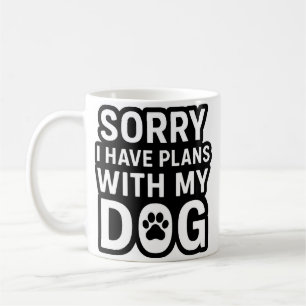 Taza De Café Lo siento, tengo planes con mi perro