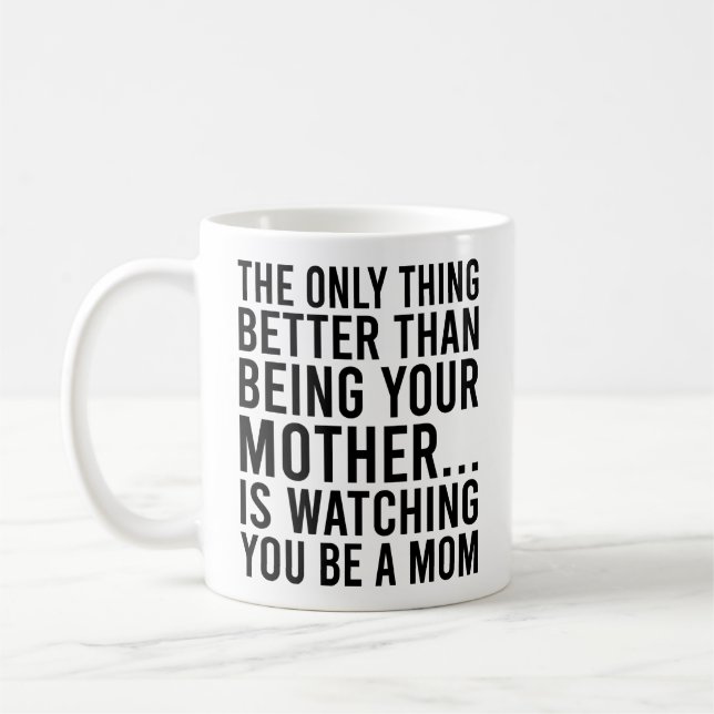 Taza De Café Lo Único Mejor Que Ser Tu Madre (Izquierda)