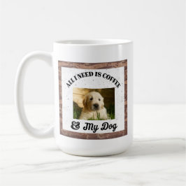 Taza De Café Lo único que necesito es café y mi foto de perro