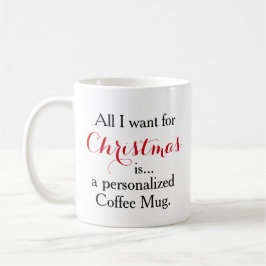 Taza De Café Lo único que quiero para el navidad es