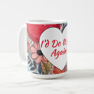 Taza De Café Lo volvería a hacer con flores
