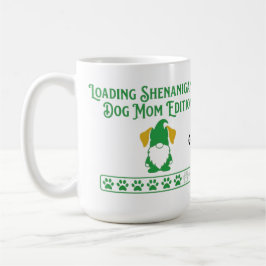 Taza De Café Loading Shenanigans Dog Mom Gnome St Patrick's Day