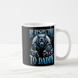 Taza De Café Lobo Alfa Sé Respetuoso Con Papá Divertido Meme Cr