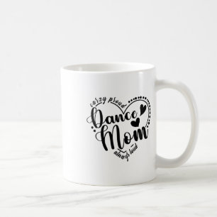Taza De Café Loca Madre orgullosa de bailar siempre fuerte - Da