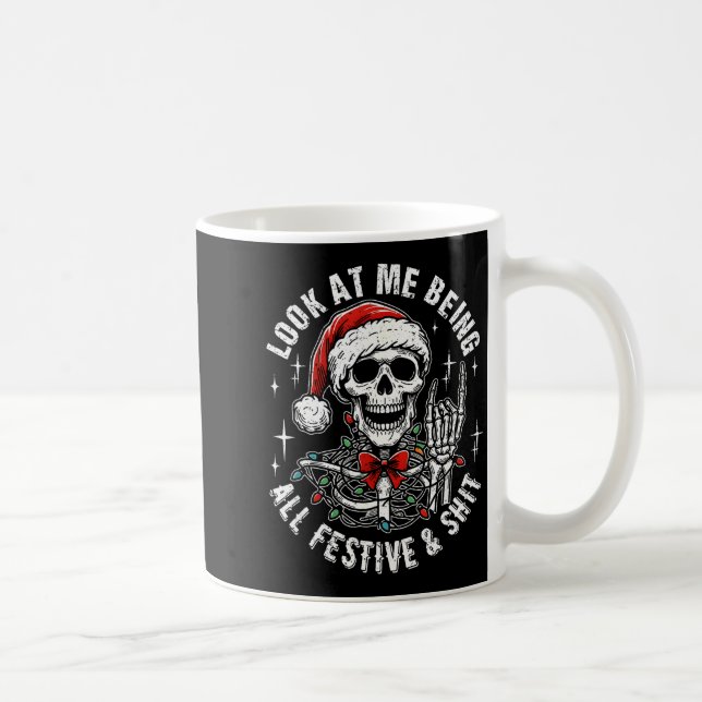 Taza De Café Look At Me Being All Festive And , Funny Skeleton  (Derecha)