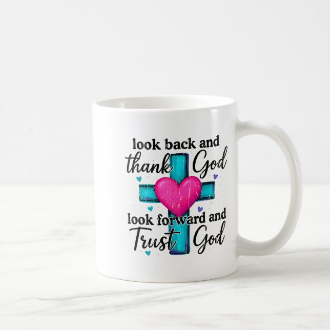 Taza De Café Look Back And Thank God Look Forward And Trust God (Derecha)