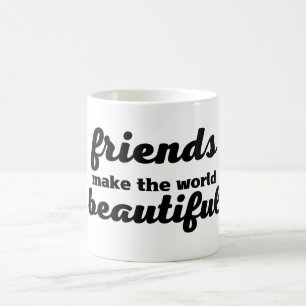 Taza De Café Los Amigos Hacen El Mundo Hermoso