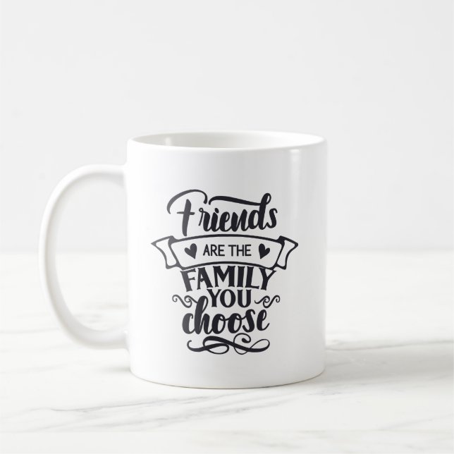 Taza De Café Los amigos son la familia que usted elige (Izquierda)