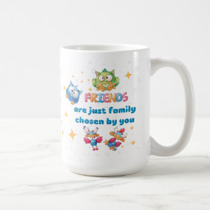Taza De Café Los Amigos Son Solo La Familia Elegida Por Usted