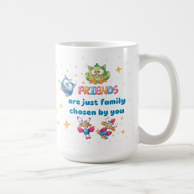 Taza De Café Los Amigos Son Solo La Familia Elegida Por Usted (Derecha)