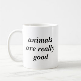 Taza De Café Los animales son realmente buenos
