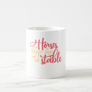Taza De Café Los caballos me mantienen estable