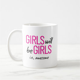 Taza De Café Los chicas Serán Chicas. Impresionante potenciació