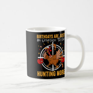 Taza De Café Los Cumpleaños Son Solamente Una Ocasión Para Ir A
