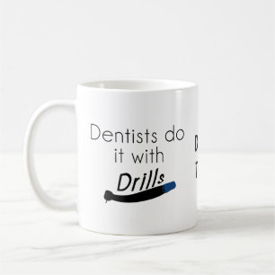 Taza De Café Los dentistas lo hacen con taladros