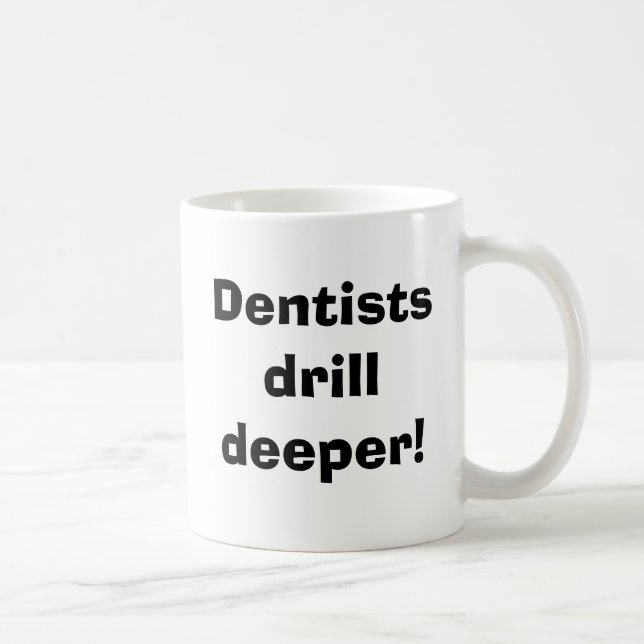 Taza De Café ¡Los dentistas profundizan! (Derecha)