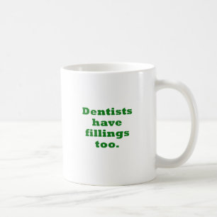 Taza De Café Los dentistas tienen rellenos también