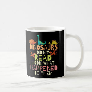 Taza De Café Los Dinosaurios No Leyeron Mira Lo Que Pasó Con El