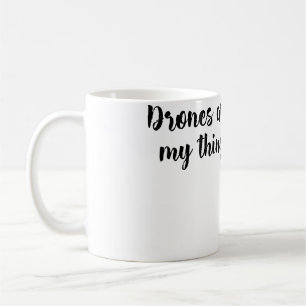 Taza De Café Los drones son mi cosa Me encanta volar Fotografía