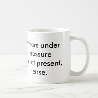 Taza De Café Los escritores bajo presión son, actualmente,