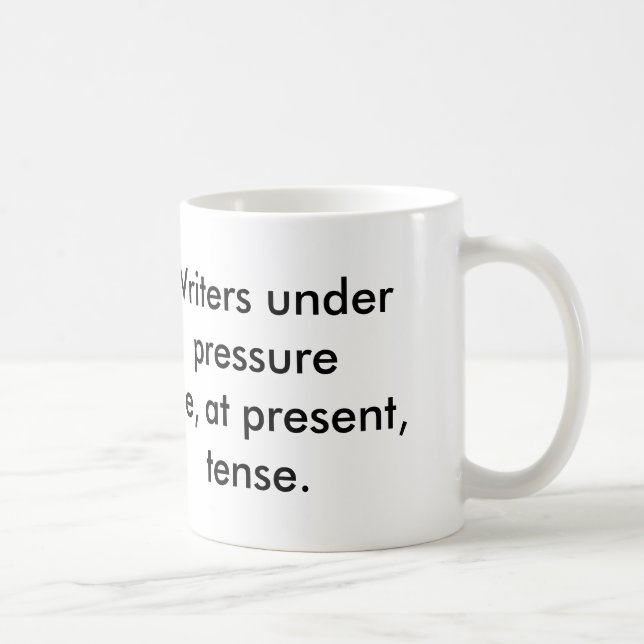 Taza De Café Los escritores bajo presión son, actualmente, (Derecha)
