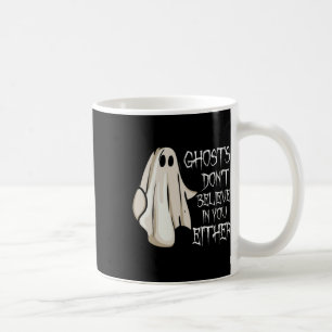 Taza De Café Los fantasmas no creen en ti ni en Ghos paranormal