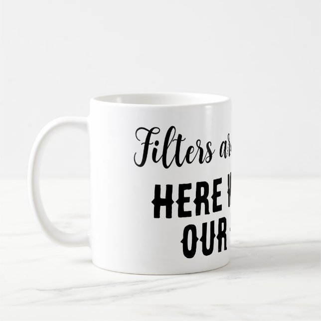Taza De Café Los filtros son para el café...¡aquí decimos lo qu (Izquierda)