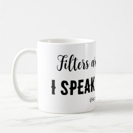 Taza De Café Los filtros son para el café... ¡hablo en mi mente