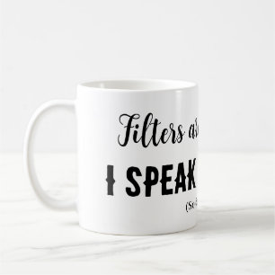 Taza De Café Los filtros son para el café... ¡hablo en mi mente