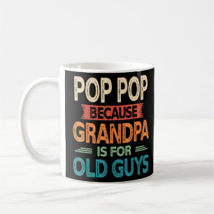Taza De Café Los Hombres Pop Porque El Abuelo Es Para Los Viejo