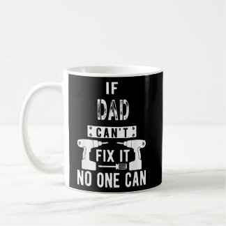 Taza De Café Los hombres si papá no puede arreglarlo, nadie pue