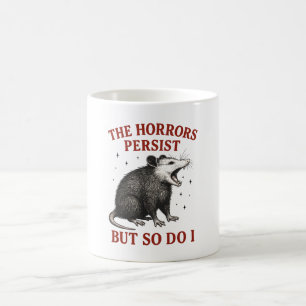 Taza De Café Los Horrores Persisten, Pero Yo También