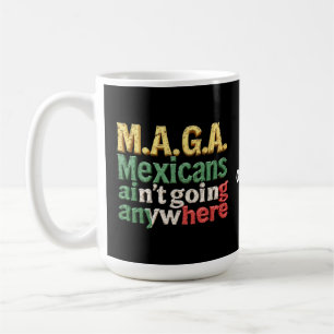Taza De Café Los mexicanos no van a ir a ningún lugar de orgull
